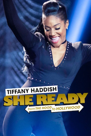 Tiffany Haddish: She Ready! From the Hood To Hollywood!