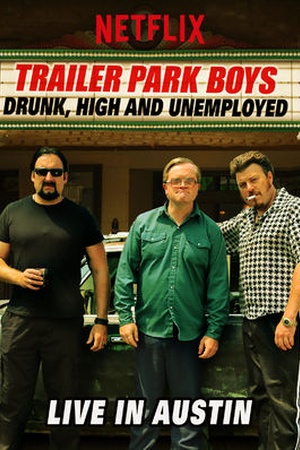 Trailer Park Boys: Drunk, High and Unemployed: Live In Austin