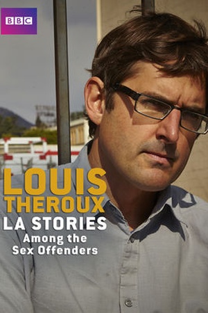 Louis Theroux's LA Stories: Among the Sex Offenders