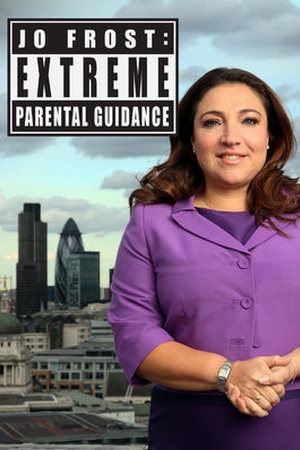 Jo Frost: Extreme Parental Guidance