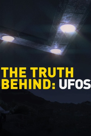 The Truth Behind: UFOs