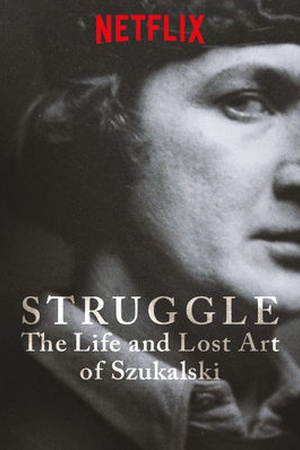 Struggle: The Life and Lost Art of Szukalski