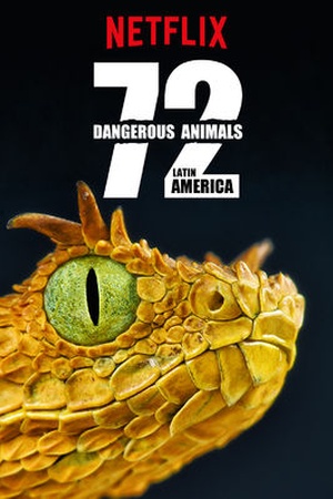 72 Dangerous Animals: Latin America