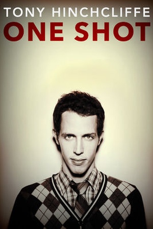 Tony Hinchcliffe: One Shot