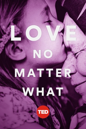 TEDTalks: Love, No Matter What