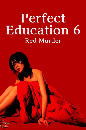 Perfect Education 6 - Red Murder