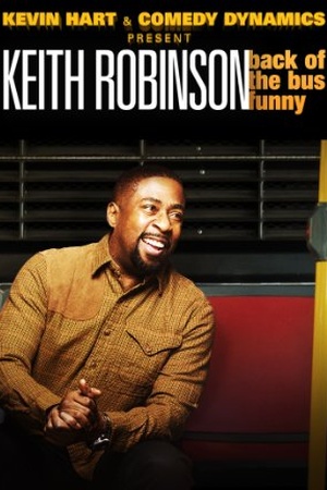 Kevin Hart Presents Keith Robinson: Back of the Bus Funny