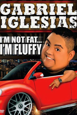 Gabriel Iglesias: I'm Not Fat... I'm Fluffy