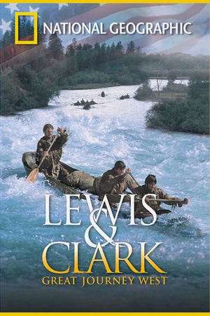 National Geographic: Lewis and Clark: Great Journey West