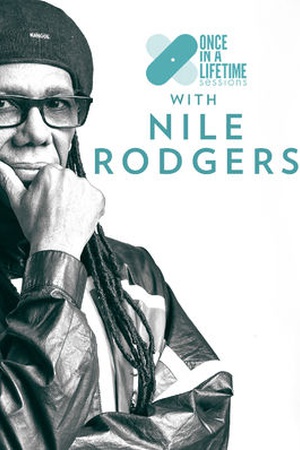 Once In A Lifetime Sessions with Nile Rodgers