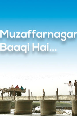 Muzaffarnagar Baaqi Hai