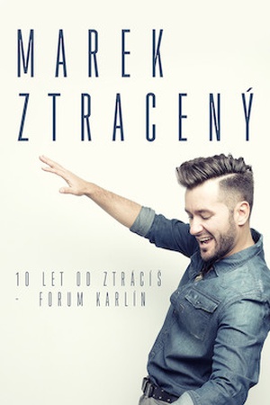 Marek Ztracený - 10 let od Ztrácíš - Forum Karlín