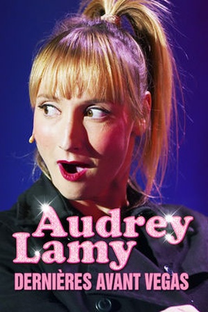 AUDREY LAMY : DERNIÈRES AVANT VEGAS