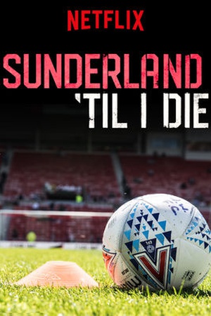 Sunderland 'Til I Die