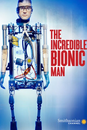 The Incredible Bionic Man