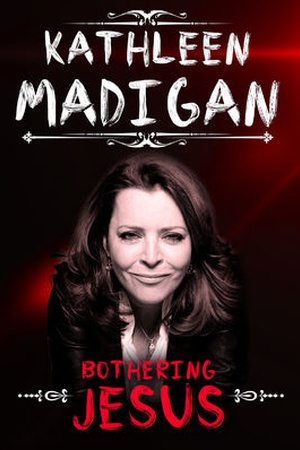 Kathleen Madigan: Bothering Jesus