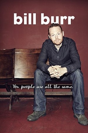 Bill Burr: You People Are All the Same