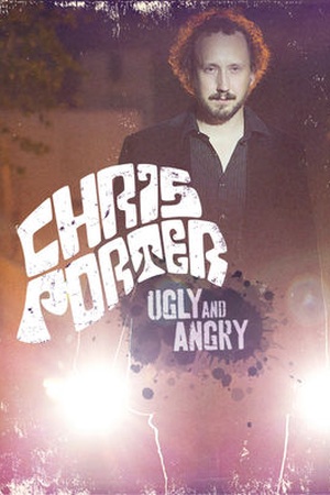 Chris Porter: Ugly and Angry