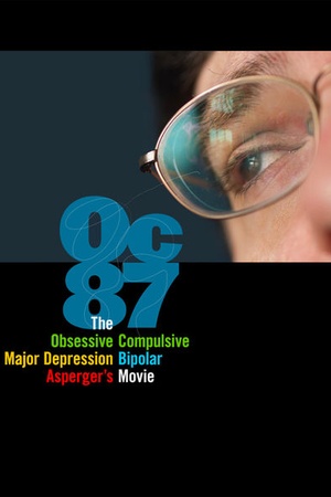 OC87: The Obsessive Compulsive, Major Depression, Bipolar, Asperger's Movie