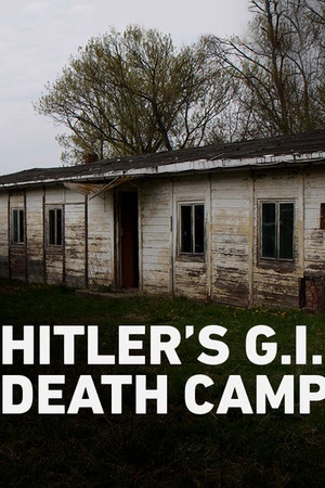 Hitler's G.I Death Camp