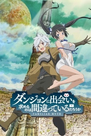 Is It Wrong to Try to Pick Up Girls in a Dungeon?