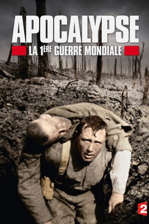 Apocalypse : la 1ere Guerre Mondiale