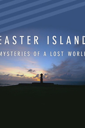 Easter Island: Mysteries of a Lost World