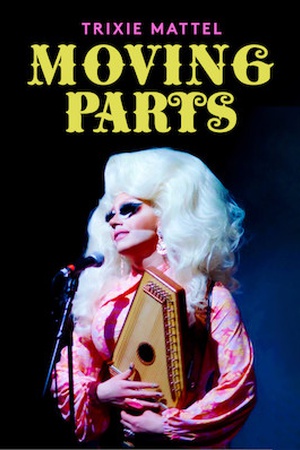 Trixie Mattel: Moving Parts